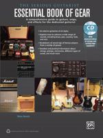 The Serious Guitarist -- Essential Book of Gear: A Comprehensive Guide to Guitars, Amps, and Effects for the Dedicated Guitarist, Book & CD 0739094440 Book Cover