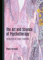 The Art and Science of Psychotherapy: In Search of Inner Freedom 1036447820 Book Cover