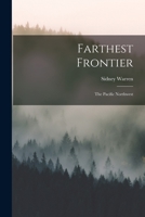 Farthest Frontier: the Pacific Northwest 1015054625 Book Cover