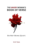 The Angry Woman's Book of Verse: On Not Being Quiet. B0GSKKGMGG Book Cover