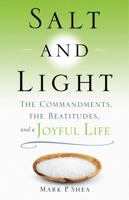 Salt and Light: The Commandments, the Beatitudes, and a Joyful Life (New Edition) 1635823978 Book Cover