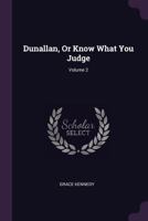 Dunallan: Or, Know What You Judge: A Story Volume 2 1359383638 Book Cover