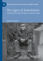 The Legacy of Janos Kornai: Collected Economic Essays on Janos Kornai 3031832388 Book Cover