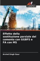 Effetto della sostituzione parziale del cemento con GGBFS e FA con MS (Italian Edition) 6203825441 Book Cover