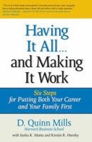 Having It All ... And Making It Work: Six Steps for Putting Both Your Career and Your Family First (Financial Times Prentice Hall Books) 0131440225 Book Cover