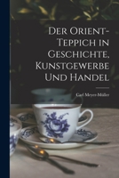 Der Orient-Teppich in Geschichte, Kunstgewerbe Und Handel 1016922116 Book Cover
