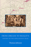 From Dream to Reality: History of the Appalachian Trail 1944958150 Book Cover