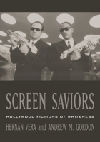 Screen Saviors: Hollywood Fictions of Whiteness 0847699471 Book Cover