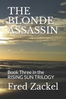 THE BLONDE ASSASSIN: Book Three in the RISING SUN TRILOGY 1521769346 Book Cover