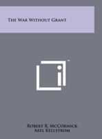 The War Without Grant 1258163381 Book Cover