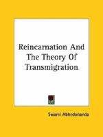 Reincarnation And The Theory Of Transmigration 1425359728 Book Cover