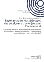 Représentations et stéréotypes des enseignants: un enjeu pour l'interculturel: Dans quelle mesure les représentations et les stéréotypes des enseignants peuvent-ils contribuer (French Edition) 2342388233 Book Cover