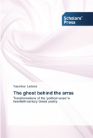 The ghost behind the arras: Transformations of the 'political verse' in twentieth-century Greek poetry 3639511441 Book Cover