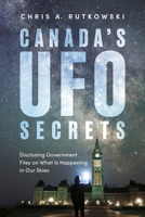 Canada's UFO Secrets : New Insights from Government Files 145975543X Book Cover