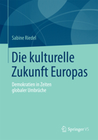 Die Kulturelle Zukunft Europas: Demokratien in Zeiten Globaler Umbruche 3658062770 Book Cover