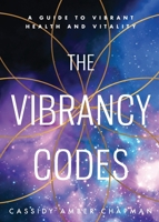 The Vibrancy Codes: A Guide to Vibrant Health and Vitality B0BKS3CVST Book Cover