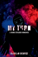 My Turn: A Dark Stalker Romance B0DFTNDPFN Book Cover