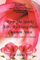 Keep the Sparks Alive by Using Plain Common Sense: Home Games Included 1477252266 Book Cover