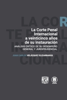 La Corte Penal Internacional a veinticinco años de su instauración. Análisis crítco de su desempeño general y jurisprudencial (Spanish Edition) 6073095074 Book Cover