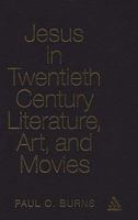 Jesus in Twentieth Century Literature, Art, and Movies (Ubc Studies in Religion) 082642841X Book Cover