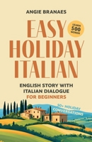 Easy Holiday Italian: English Story with Italian Dialogue for Beginners (Easy Italian for Beginners) (Italian Edition) 1068335203 Book Cover