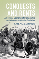Conquests and Rents: A Political Economy of Dictatorship and Violence in Muslim Societies 100936751X Book Cover