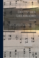 Deutscher Liederhort: Auswahl Der Vorz�glichern Deutschen Volkslieder Aus Der Vorzeit Und Der Gegenwart Mit Ihren Eigenth�mlichen Melodien (Classic Reprint) 1016038739 Book Cover