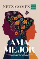 Ama Mejor: Descubre un nuevo nivel de relación con tu pareja B0GLYXSK5Q Book Cover