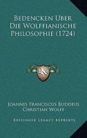 Bedencken Uber Die Wolffianische Philosophie (1724) 1104864231 Book Cover