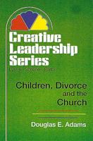 Children, Divorce and the Church (Creative Leadership Series) 0687064805 Book Cover