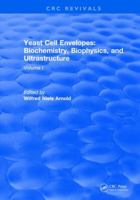 Yeast Cell Envelopes Biochemistry Biophysics and Ultrastructure: Volume I 1315898691 Book Cover
