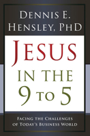 Jesus in the 9 to 5: Facing the Challenges of Today's Business World 0899571794 Book Cover