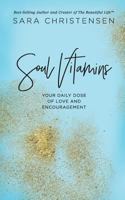 Soul Vitamins: Your Daily Dose of Love and Encouragement 0692813888 Book Cover
