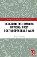 Ukrainian Erotomaniac Fictions: First Postindependence Wave 1138496316 Book Cover
