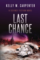 Last Chance: A Science Fiction Novel 1736308254 Book Cover