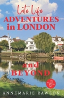Late Life Adventures in London and Beyond B0BR73TNW9 Book Cover