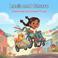 Lucía and Churro Catch the Ice Cream Truck B0H72W9LF3 Book Cover