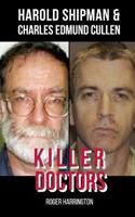 KILLER DOCTORS: Harold Shipman and Charles Edmund Cullen - 2 Books in 1! 1798009072 Book Cover