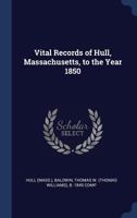 Vital Records of Hull, Massachusetts, to the Year 1850 (Classic Reprint) 1145594522 Book Cover