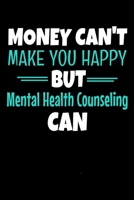 Money Can Make You Happy But Mental Health Counseling Can: Gift For Mental Health Counselor: Dot Grid Page Notebook 1676997741 Book Cover