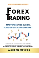Forex Trading Mastering the Global Foreign Exchange Market the Ultimate Guide with the Best Secrets, Strategies and Psychological Attitudes to Become ... Trader in the Forex Market B0BNNW9VG9 Book Cover
