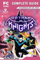 Gotham Knights Complete Guide - Walkthrough, Best Tips, Tricks And More! B0BK7G87MC Book Cover