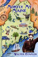 Mostly My Maine 1937721426 Book Cover