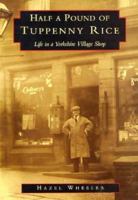 Half a Pound of Tuppenny Rice: Life in a Yorkshire Village Shop (Ulverscroft Nonfiction) 0750904747 Book Cover
