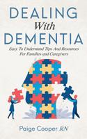 Dealing With Dementia Easy To Understand Tips And Resources For Families And Caregivers 1072649144 Book Cover