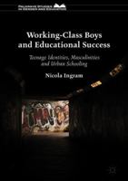 Working-Class Boys and Educational Success: Teenage Identities, Masculinities and Urban Schooling 1349680192 Book Cover