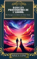 Dans les Profondeurs de l'Amour: Un Voyage à la Quête de l'Âme Sœur (French Edition) B0CSGVRGHF Book Cover