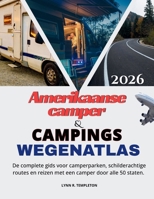 Amerikaanse RV- en campingwegenatlas: De complete gids voor camperparken, schilderachtige routes en reizen met een camper door alle 50 staten. (Dutch Edition) B0GRNNZJC3 Book Cover