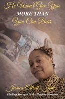 He Won't Give You More Than You Can Bear: Finding Strength in The Hardest Moments B0GZ5S5D9Q Book Cover