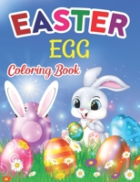 Easter Egg Coloring Book: Easy And Cute Easter Egg Coloring Book For Kids, Toddlers, Children And Kindergarten Easter Basket Stuffier, Bunny And More Ages 1-4, 3-5 B09SP6GQ86 Book Cover